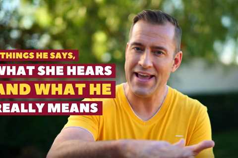 3 Things He Says, What She Hears And What He REALLY Means | Dating Advice For Women By Mat Boggs