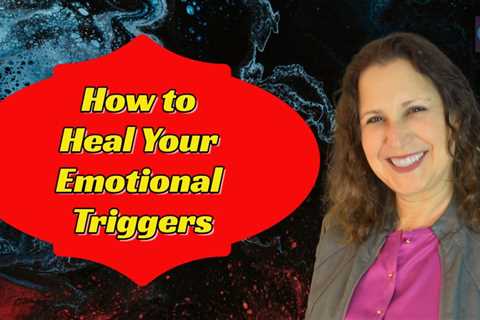 How to Heal Your Emotional Triggers – Last First Date