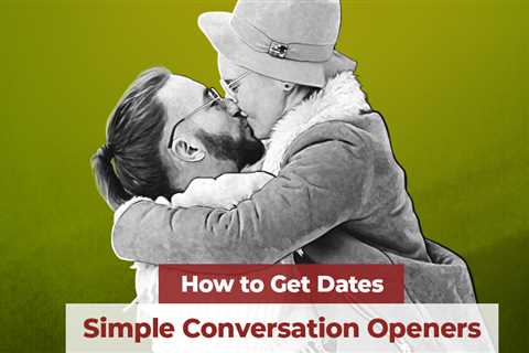 ‘How to get dates?  Simple Conversation Openers