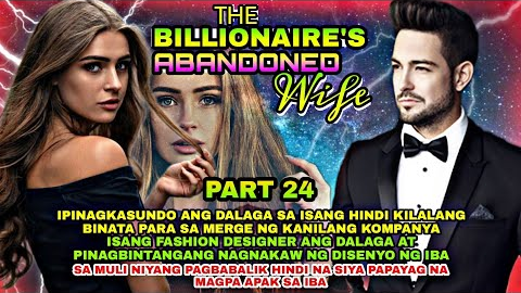 PART 24: THE BILLIONAIRE'S ABANDONED WIFE | Silent Eyes Stories