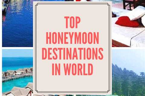 Top 5 Best Places in the World to Honeymoon