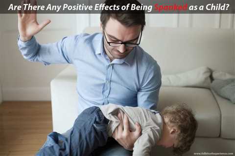 What Are the Positive Effects of Being Spanked as a Child? Enhancing Compliance, Boundaries, and..