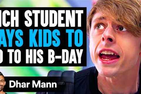 Rich Student PAYS KIDS To GO TO His B-DAY, What Happens Next Is Shocking | Dhar Mann Studios