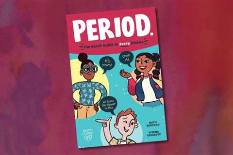 The Mayo Clinic’s New Middle Grade Guide to Periods Is Inclusive of All Genders